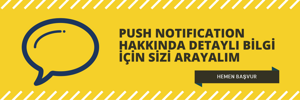 PUSH-NOTIFICATION-HAKKINDA-DETAYLI-BİLGİ-İÇİN-SİZİ-ARAYALIM